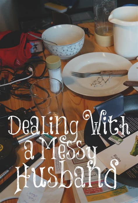 Dealing With A Messy Husband The Transformed Wife