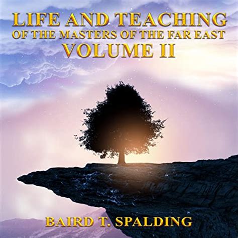 Life And Teaching Of The Masters Of The Far East By Baird T Spalding Audiobook Audible Co Uk