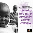 6 DE FEBRERO DÍA INTERNACIONAL DE TOLERANCIA CERO CON LA MUTILACIÓN ...