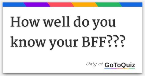 How Well Do You Know Your Bff