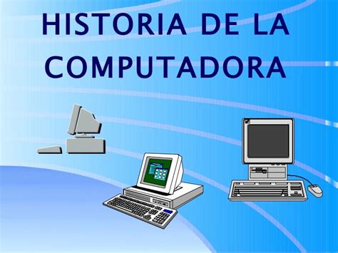 La Historia De Las Computadoras