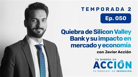 Quiebra De Silicon Valley Bank Y Su Impacto En Mercado Y Economía Tu Dinero En Acción 50