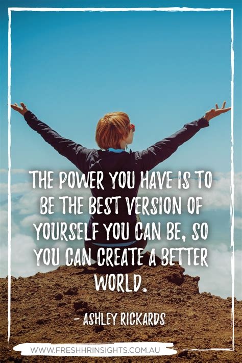 The Power You Have Is To Be The Best Version Of Yourself You Can Be