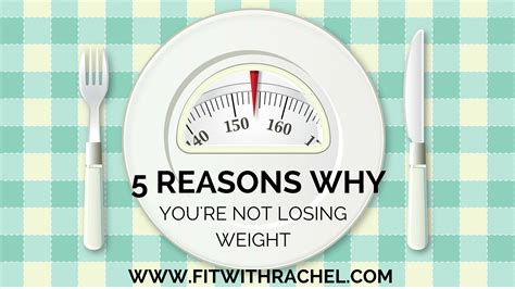 5 Reasons Why Youre Not Losing Any Weight Fit With Rachel
