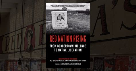 Red Nation Rising From Border Town Violence To Native Liberation
