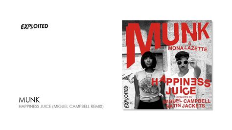 Munk Happiness Juice Miguel Campbell Remix Exploited Youtube