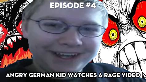 Agk Episode 4 Angry German Kid Watches A Rage Video Youtube