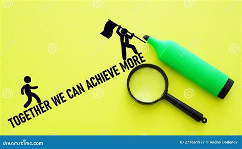 Together We Can Achieve More Is Shown Using The Text Stock Image