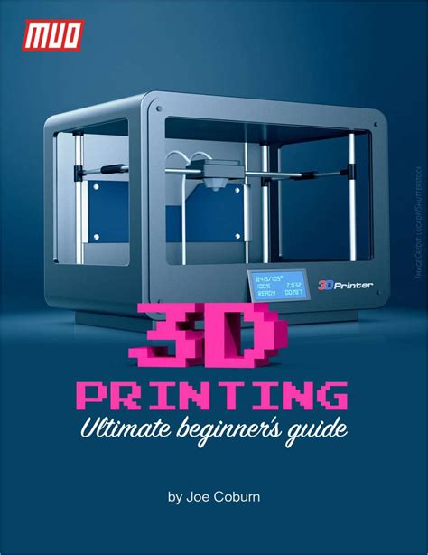 Ultimate Beginner's Guide to 3D Printing Free Guide