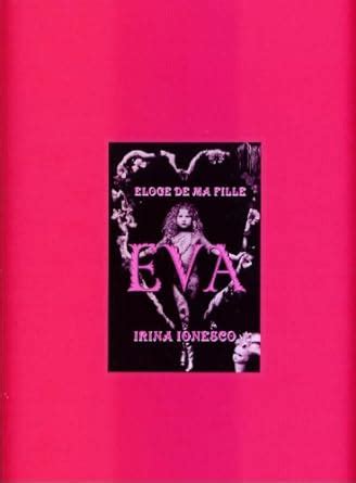 Eva Eloge De Ma Fille Amazon Co Uk Ionesco Irina 9780972707305 Books