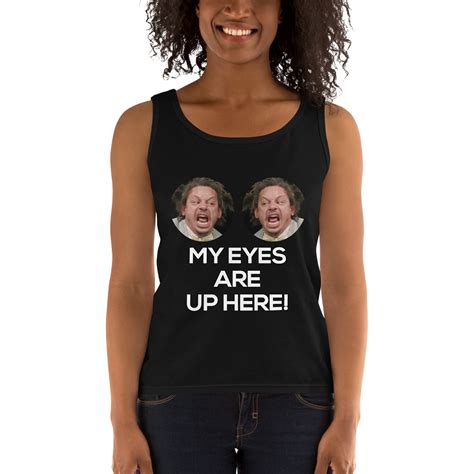 Ladies My Eyes Are Up Here Shirt