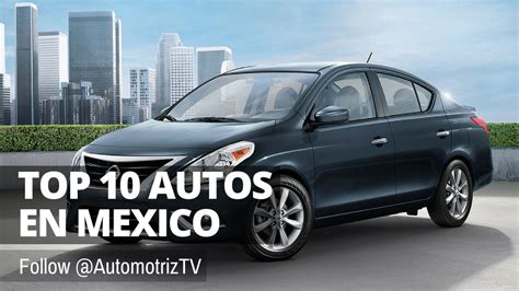 Top 10 Autos Más Vendidos En México Youtube