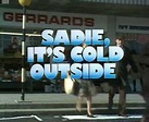 Sadie, It's Cold Outside - British Comedy Television