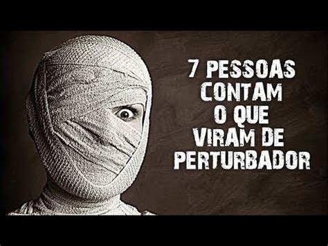 7 Pessoas contam as coisas mais ATERRORIZANTES que seus olhos já VIRAM