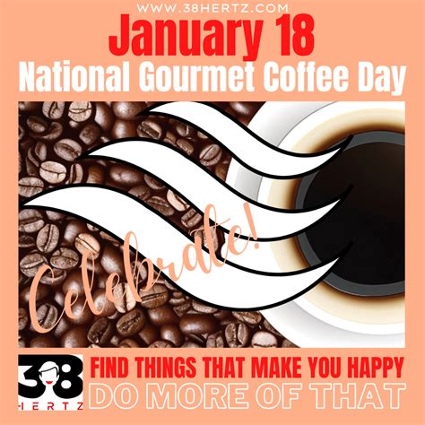 January 18 National Gourmet Coffee Day 10 Fascinating Coffee Facts