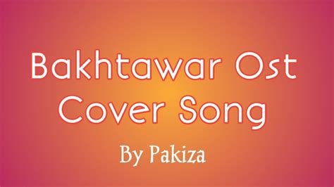 Bakhtawar Darama Ost Female Versionbakhtawar Ost Cover Song Youtube