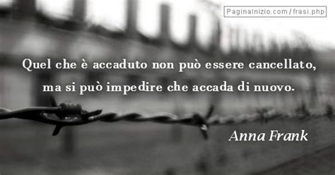 Voglio ricordarti come eri, pensare che ancora vivi, che come i vecchi tempi mi ascolti e. Frasi di Anna Frank