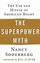 The Superpower Myth: The Use and Misuse of American Might by Nancy ...