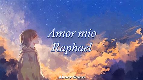 Amor Mio Raphael Youtube