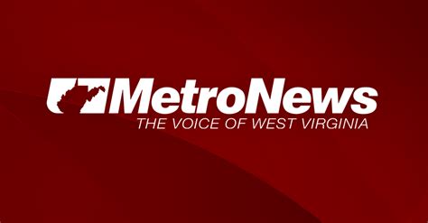 Wv Metro News Serving The People Of West Virginia