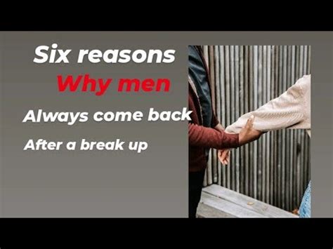 Why Men Always Come Back After A Breakup Youtube