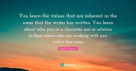 You Learn The Values That Are Inherent In The Scene That The Writer Ha