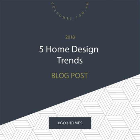 Home Design Trends Go2 Homes