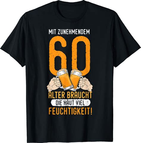 Herren 60 Geburtstag Mann Lustige Geschenke Bier Spass Spruch T Shirt