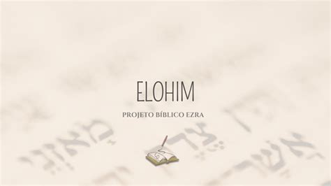 Significado De Elohim No Original Hebraico Projeto Bíblico Ezra