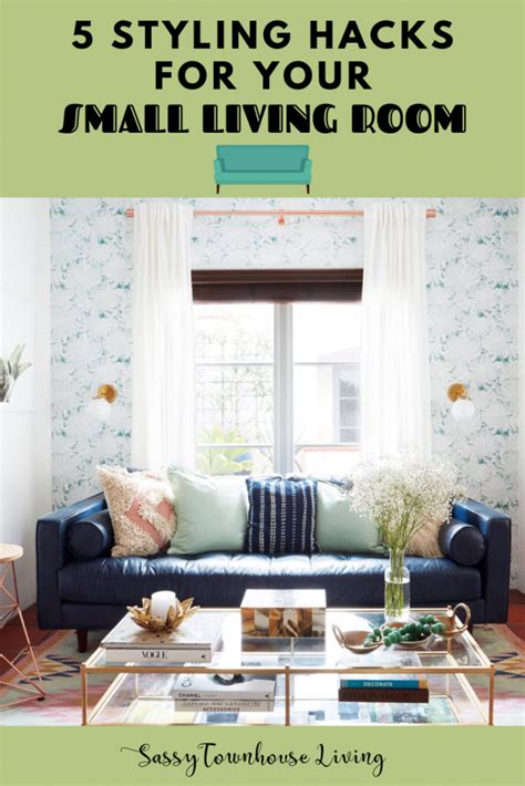 5 Styling Hacks For Your Small Living Room Sassy Townhouse Living