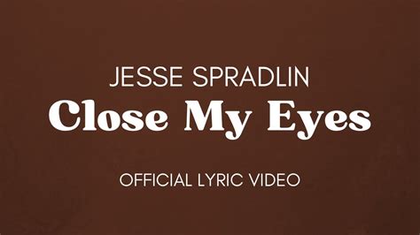 Jesse Spradlin Close My Eyes Official Lyric Video Youtube
