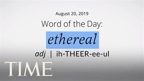 Word Of The Day Ethereal Merriam Webster Word Of The Day Time
