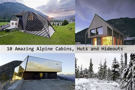 10 Amazing Alpine Cabins Huts And Hideouts