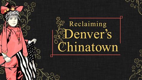 ‘reclaiming Denvers Chinatown Tells Story Of Long Lost Neighborhood