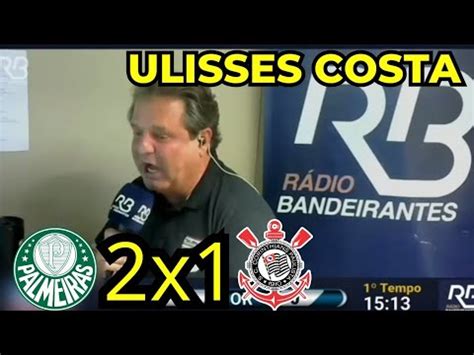 Narração emocionante de Ulisses Costa no Derby Paulista Palmeiras x Corinthians Brasileirão