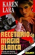 Amazon.com: Recetario de magia blanca (9789684093799): Karen Lara: Books