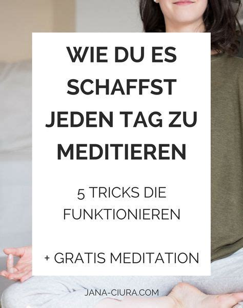 Wie Du Es Schaffst Jeden Tag Zu Meditieren — Jana Ciura Meditation Lernen Meditieren Lernen