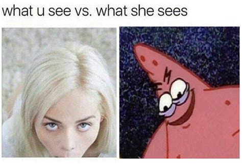 What You See Vs What She Sees Savage Patrick Know Your Meme