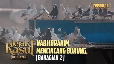 Ulul berasal dari kata ulu atau uli yang artinya memiliki, sedangkan azmi berarti keteguhan hati. Nabi Ibrahim Mencincang Burung, Bahagian 2 | Jejak Rasul ...