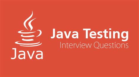 Top 10 Java Testing Interview Questions And Answers Updated For 2023