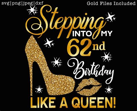 Stepping Into My 62nd Like A Queen Svg 62nd Birthday Svg 62 Birthday