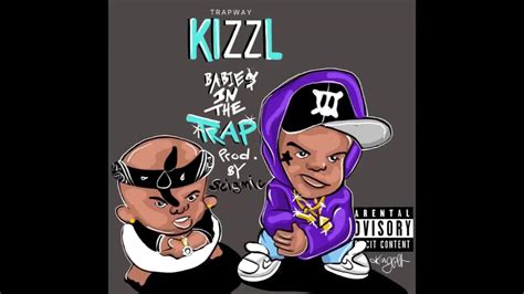 Trapway Kizzl Babies In The Trap Youtube