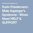 Karin Friedemann: Male Asperger's Syndrome - Wives Need ...