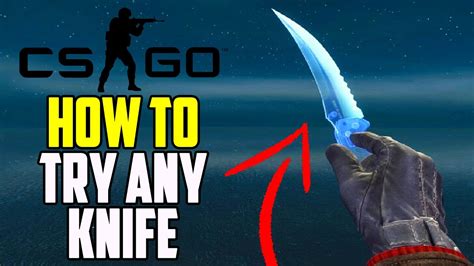 Csgo How To Try Any Knife For Free Tutorial Youtube