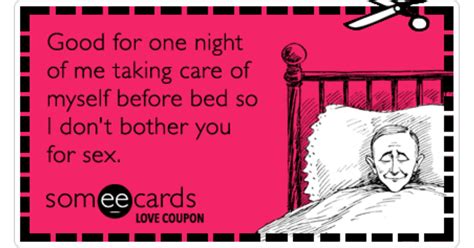 Love Coupon Good For One Night Of Me Taking Care Of Myself Before Bed So I Don T Bother You For