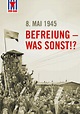 8. Mai 1945 – Tag der Befreiung, Chance für Frieden und Demokratie in ...