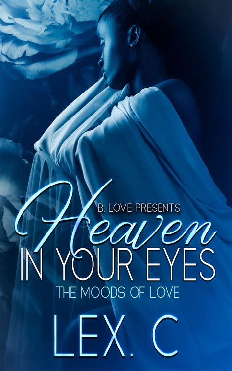 Heaven In Your Eyes The Moods Of Love By Lex C Goodreads