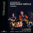 Andre Campra: Le Destin du Noveau Siecle (Opera-ballet,Paris 1700) (CD ...