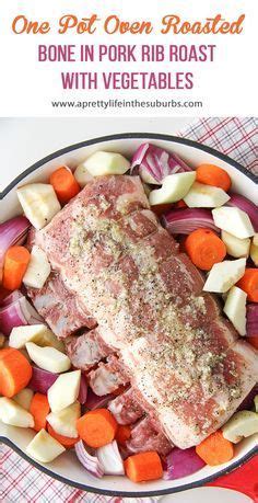 Place pork loin into oven, turning and basting with pan liquids. One Pot Oven Roasted Bone In Pork Rib Roast with Vegetables - This One Pot Oven Roasted Bone In ...