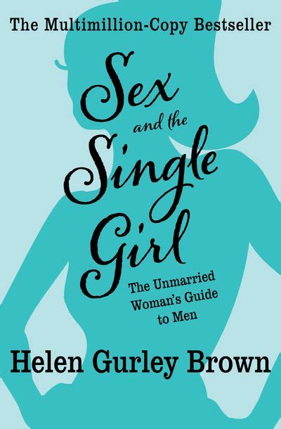 Sex And The Single Girl By Helen Gurley Brown Ebook